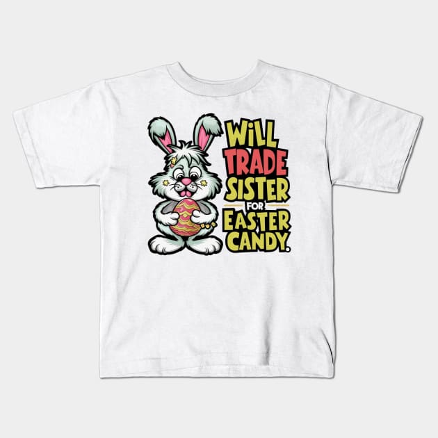 Will Trade Sister For Easter Candy Kids T-Shirt by Dylante